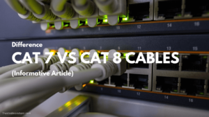 CAT 7 Vs CAT 8: What Is The Difference?