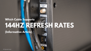 Which Cable Supports Best 144hz Refresh Rates?
