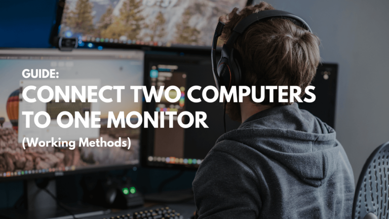 Connect Two Computers To One Monitor (Without KVM)