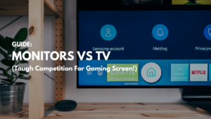 Monitors VS TV: Tough Competition For Gaming Screen!
