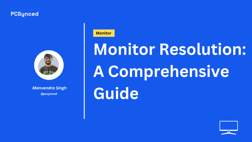 Monitor Resolution: A Comprehensive Guide
