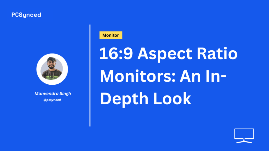 16:9 Aspect Ratio Monitors: An In-Depth Look
