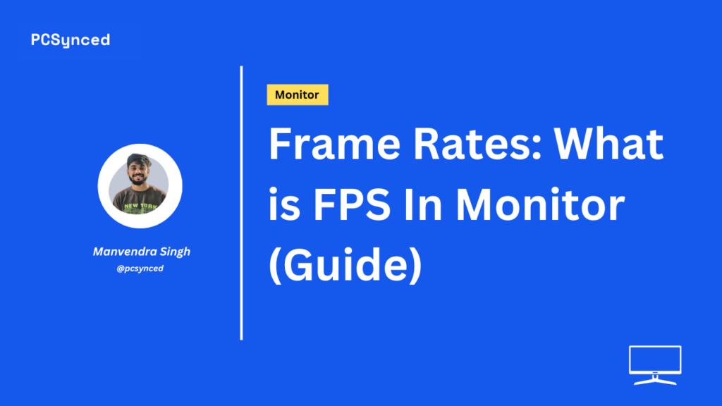 Frame Rates: What is FPS In Monitor (Guide)