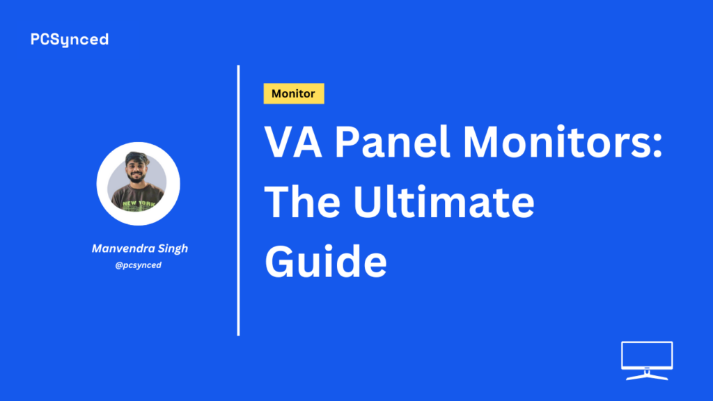 VA Panel Monitors: The Ultimate Guide (2023)