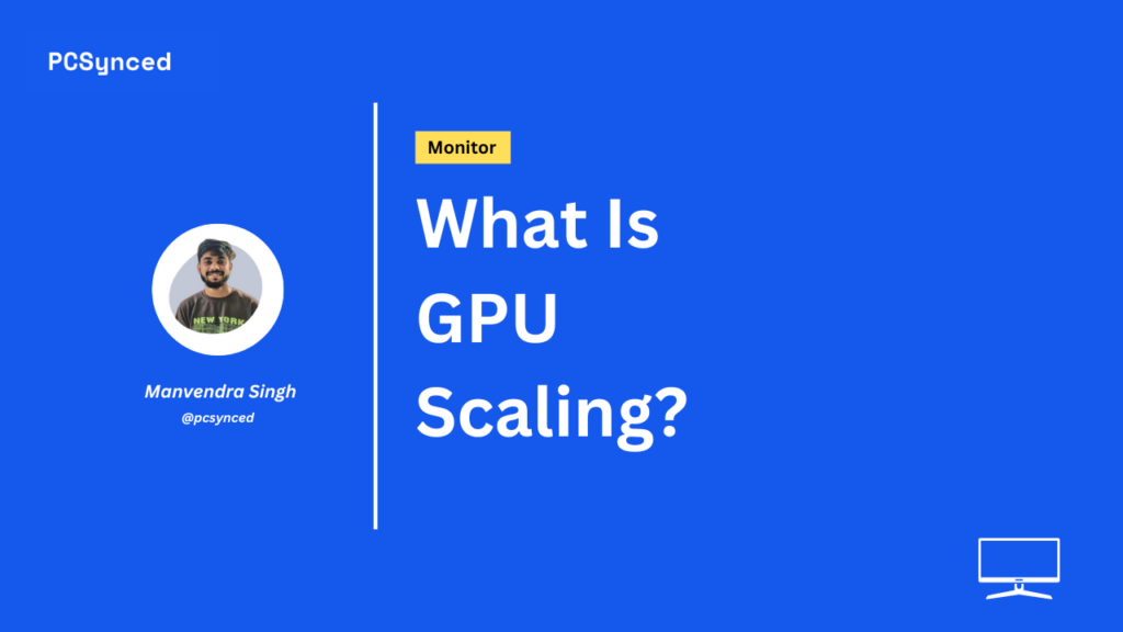 What Is 
GPU 
Scaling?