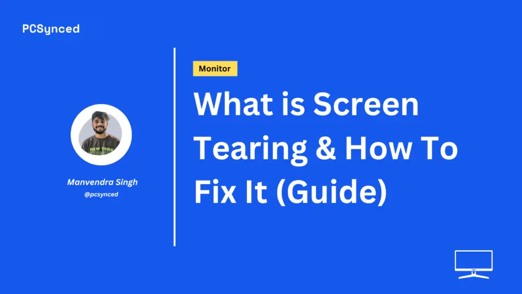 What is Screen Tearing & How To Fix It (Guide) - PCSynced