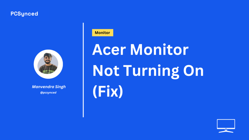Acer Monitor Not Turning On (Fix)