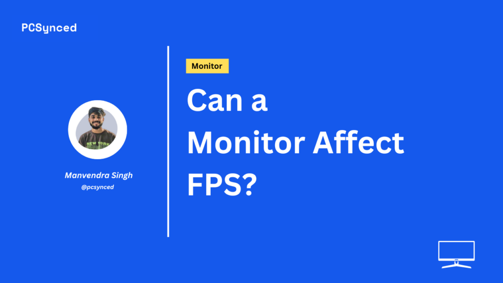 Can a Monitor Affect FPS?