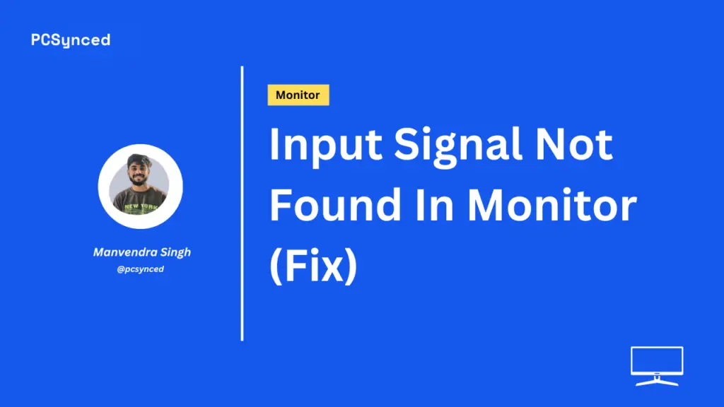 Input Signal Not Found In Monitor (Fix) PCSynced