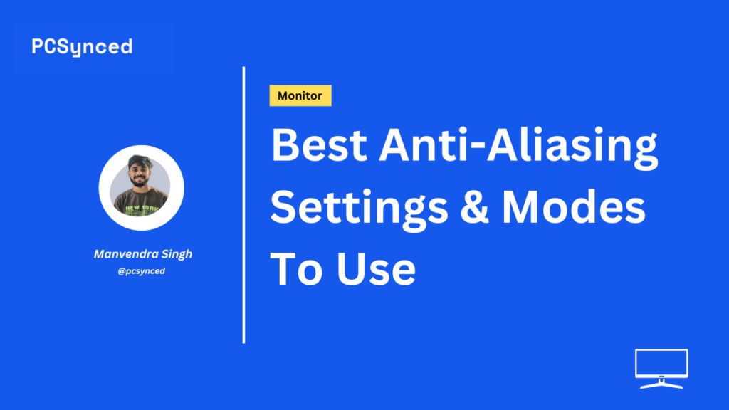 Best Anti-Aliasing Settings & Modes To Use