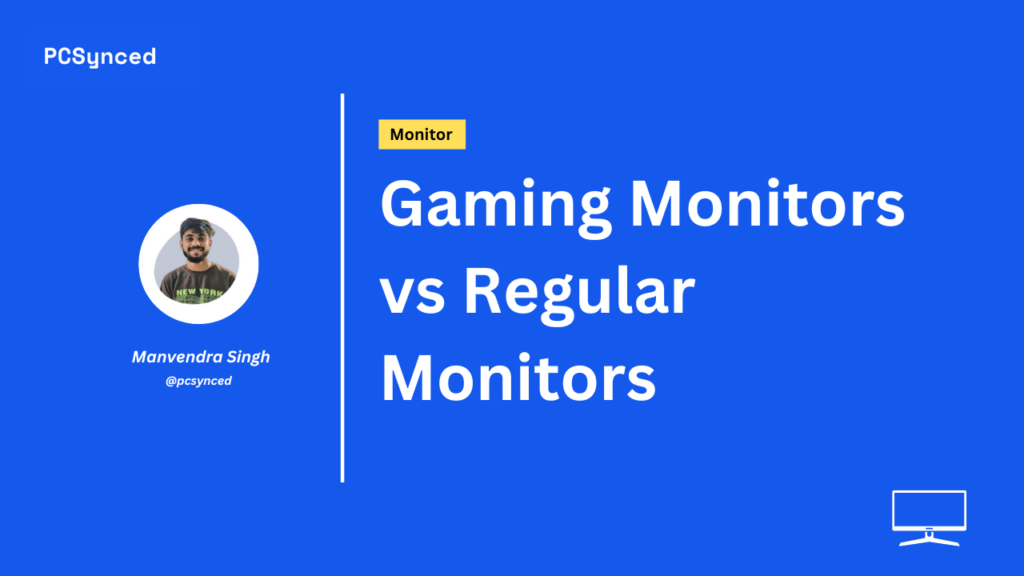 Gaming Monitors vs Regular Monitors: Which Should You Choose?