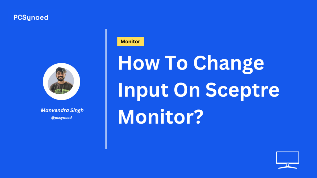 How To Change Input On Sceptre Monitor?