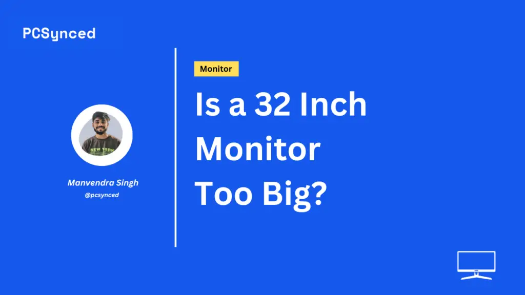 Is A 32 Inch Monitor Too Big PCSynced is-a-32-inch-monitor-too-big-pcsynced
