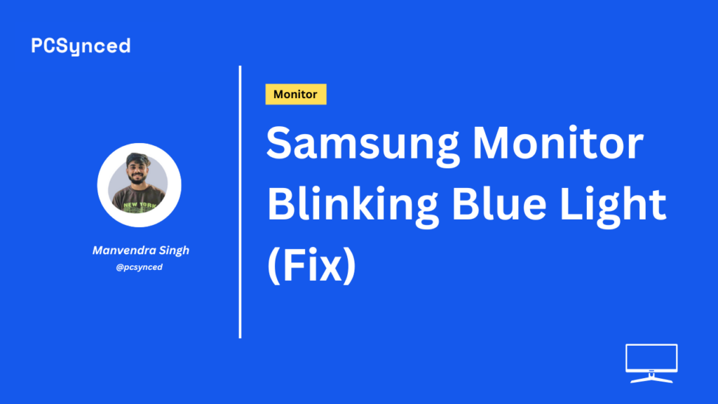 Samsung Monitor Blinking Blue Light (Fix)