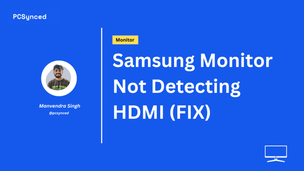 Samsung Monitor Not Detecting HDMI (FIX)