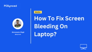 How To Fix Screen Bleeding On Laptop?