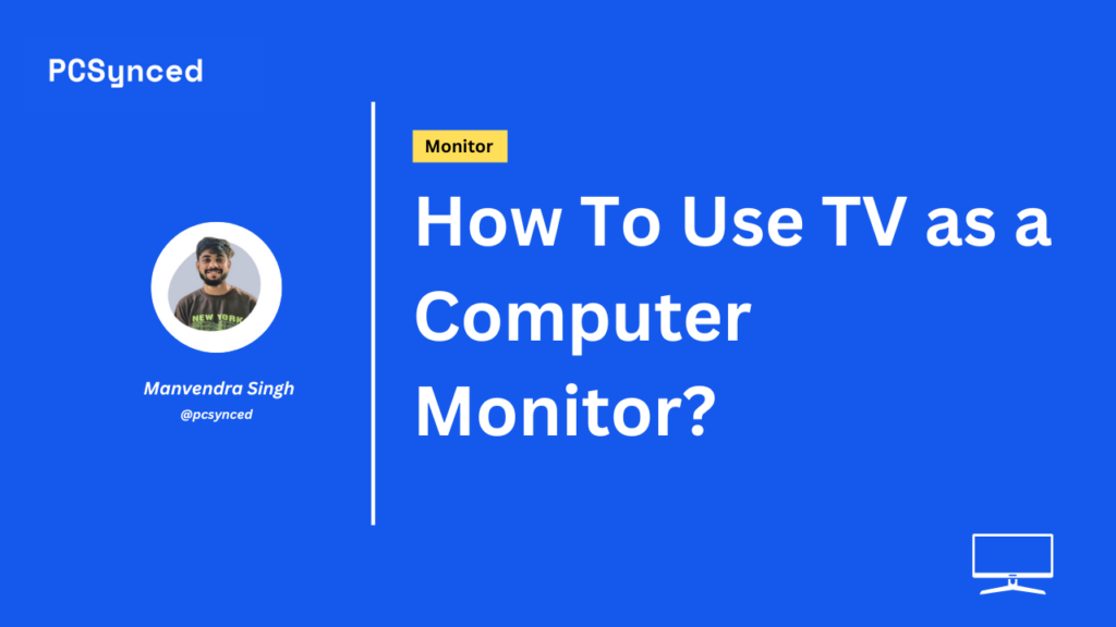 How To Use TV as a Computer Monitor?