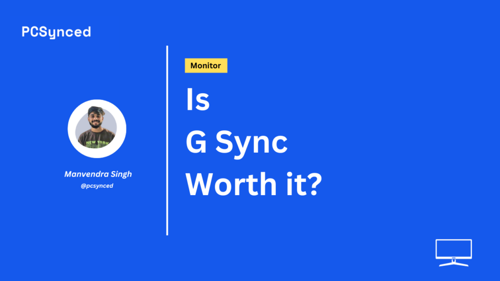 Is G Sync Worth it